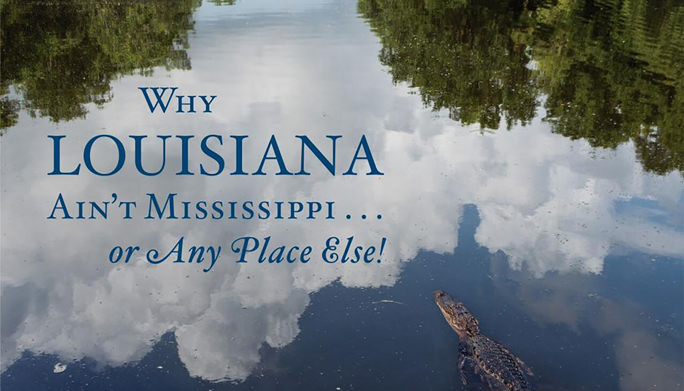 Why Louisiana Ain't Mississippi... or Any Place Else book cover